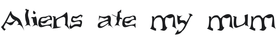 Aliens ate my mum Font Preview