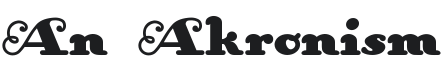 An Akronism Font Preview