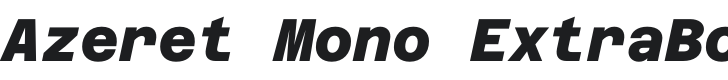 Azeret Mono ExtraBold Italic Font Preview