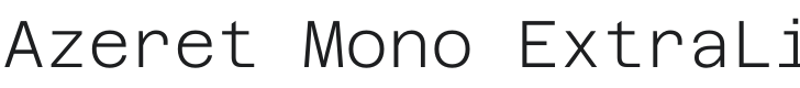 Azeret Mono ExtraLight Font Preview