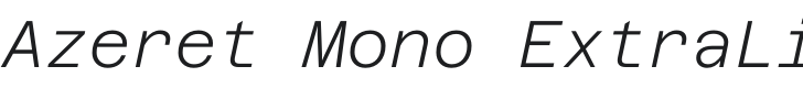 Azeret Mono ExtraLight Italic Font Preview