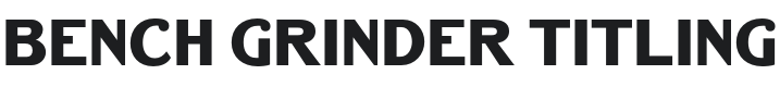 Bench Grinder Titling Font Preview