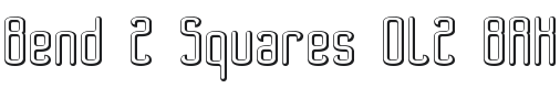 Bend 2 Squares OL2 BRK Font Preview