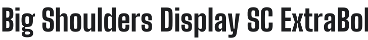 Big Shoulders Display SC ExtraBold Font Preview