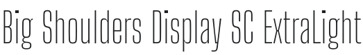 Big Shoulders Display SC ExtraLight Font Preview