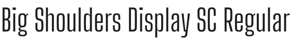 Big Shoulders Display SC Regular Font Preview