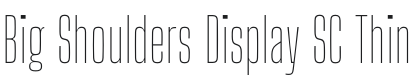 Big Shoulders Display SC Thin Font Preview