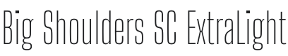 Big Shoulders SC ExtraLight Font Preview
