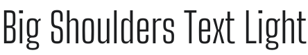 Big Shoulders Text Light Font Preview