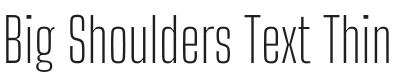 Big Shoulders Text Thin Font Preview