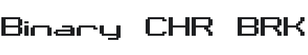 Binary CHR BRK Font Preview