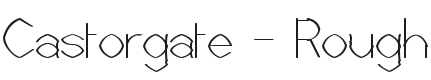Castorgate - Rough Font Preview