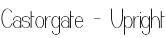 Castorgate - Upright Font Preview
