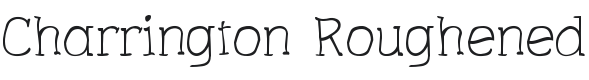 Charrington Roughened Font Preview