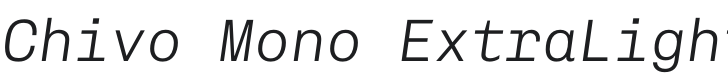 Chivo Mono ExtraLight Italic Font Preview