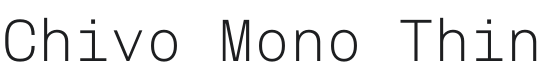 Chivo Mono Thin Font Preview