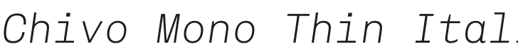 Chivo Mono Thin Italic Font Preview
