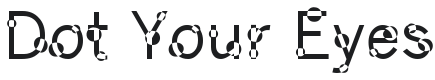 Dot Your Eyes Font Preview