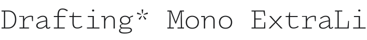 Drafting* Mono ExtraLight Font Preview