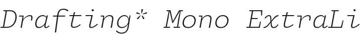 Drafting* Mono ExtraLight Italic Font Preview