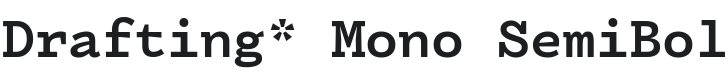 Drafting* Mono SemiBold Font Preview