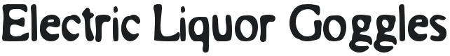 Electric Liquor Goggles Font Preview