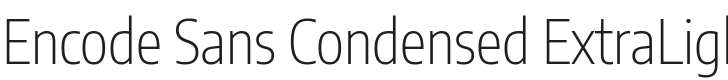 Encode Sans Condensed ExtraLight Font Preview