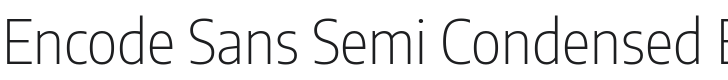 Encode Sans Semi Condensed ExtraLight Font Preview