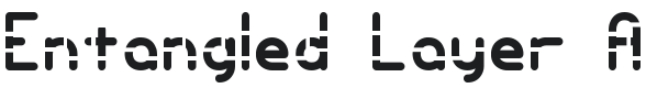 Entangled Layer A -BRK- Font Preview