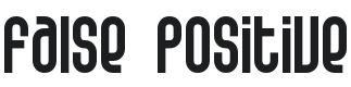 False Positive Font Preview