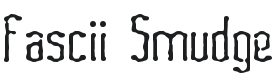 Fascii Smudge BRK Font Preview