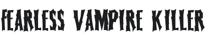 Fearless Vampire Killer Font Preview