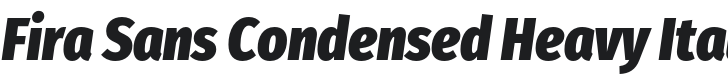 Fira Sans Condensed Heavy Italic Font Preview