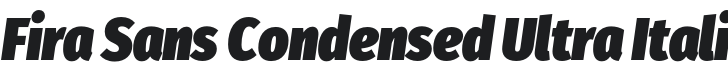 Fira Sans Condensed Ultra Italic Font Preview