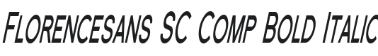 Florencesans SC Comp Bold Italic Font Preview