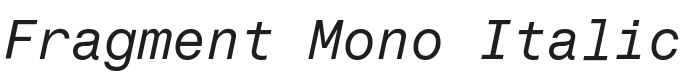 Fragment Mono Italic Font Preview