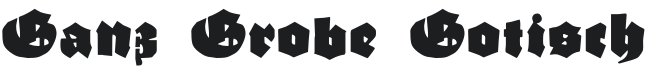 Ganz Grobe Gotisch Font Preview
