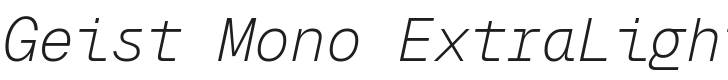 Geist Mono ExtraLight Italic Font Preview