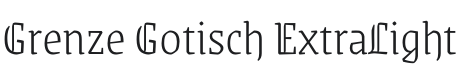Grenze Gotisch ExtraLight Font Preview
