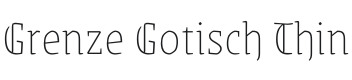 Grenze Gotisch Thin Font Preview