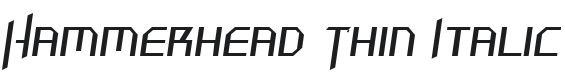 Hammerhead Thin Italic Font Preview