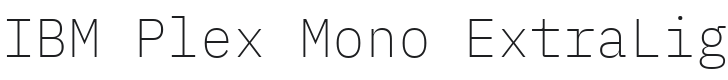IBM Plex Mono ExtraLight Font Preview