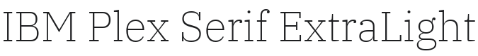 IBM Plex Serif ExtraLight Font Preview