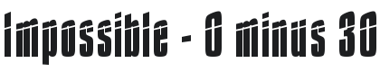 Impossible - 0 minus 30 Font Preview