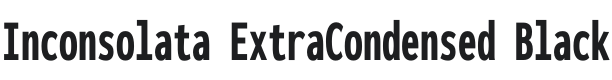 Inconsolata ExtraCondensed Black Font Preview