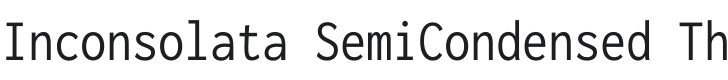 Inconsolata SemiCondensed Thin Font Preview