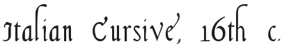 Italian Cursive, 16th c. Font Preview