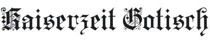 Kaiserzeit Gotisch Font Preview