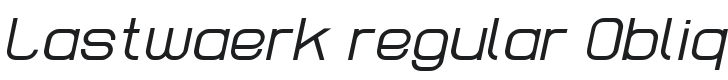 Lastwaerk regular Oblique Font Preview