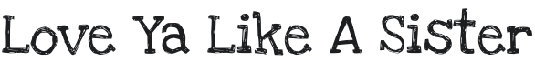 Love Ya Like A Sister Font Preview